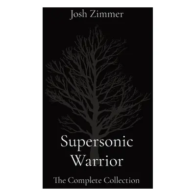 "Supersonic Warrior: The Complete Collection" - "" ("Zimmer Josh")