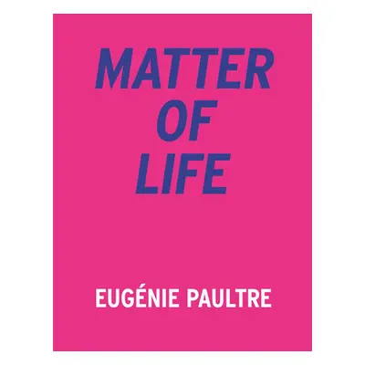 "Matter of Life" - "" ("Paultre Eugenie")