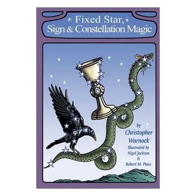 "Fixed Star, Sign and Constellation Magic" - "" ("Warnock Christopher")