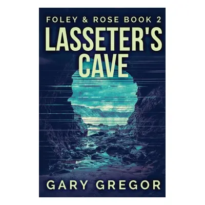 "Lasseter's Cave: Large Print Edition" - "" ("Gregor Gary")