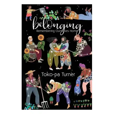 "Belonging: Remembering Ourselves Home" - "" ("Turner Toko-Pa")