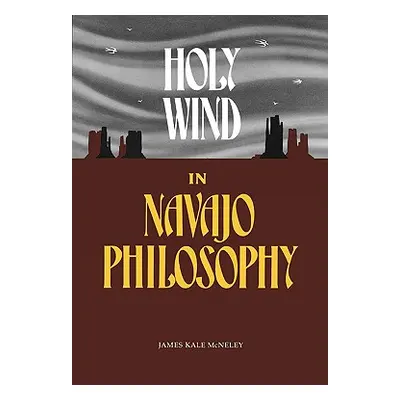 "Holy Wind in Navajo Philosophy" - "" ("McNeley James Kale")