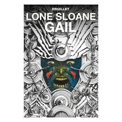 "Lone Sloane: Gail" - "" ("Druillet Philippe")