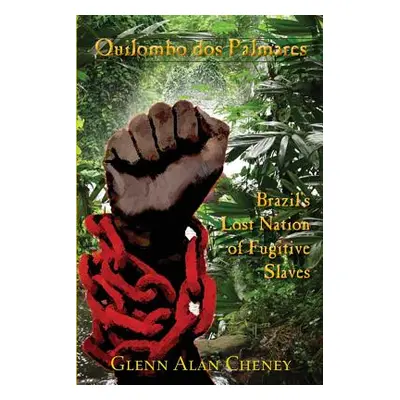 "Quilombo dos Palmares: Brazil's Lost Nation of Fugitive Slaves" - "" ("Cheney Glenn Alan")