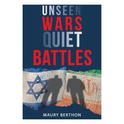 "Unseen Wars Quiet Battles" - "" ("Berthon Maury")