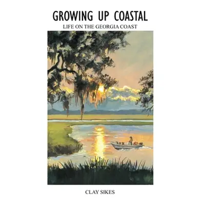 "Growing Up Coastal: Life on the Georgia Coast" - "" ("Sikes Clay")