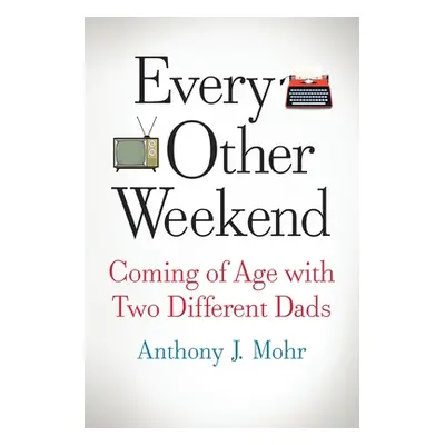 "Every Other Weekend" - "" ("Mohr Anthony J.")