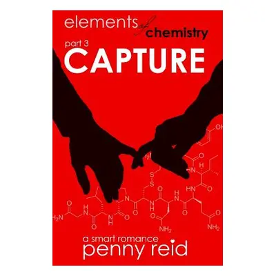 "Capture: Elements of Chemistry" - "" ("Reid Penny")