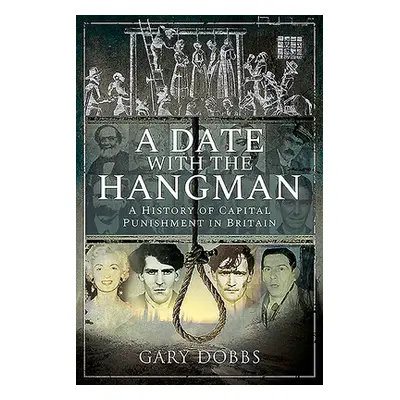 "A Date with the Hangman: A History of Capital Punishment in Britain" - "" ("Dobbs Gary")