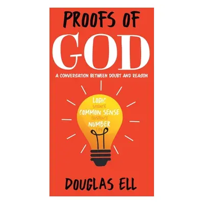 "Proofs of God: A Conversation between Doubt and Reason" - "" ("Ell Douglas")