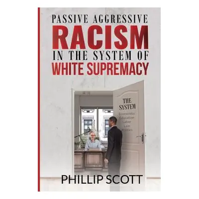 "Passive Aggressive Racism in the System of White Supremacy" - "" ("Thompson Darice")