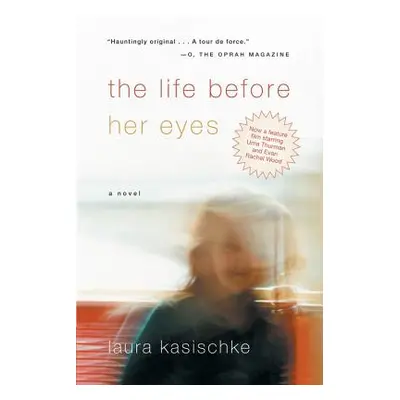 "The Life Before Her Eyes" - "" ("Kasischke Laura")