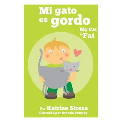 "Mi Gato Es Gordo: My Cat Is Fat (Xist Bilingual Spanish English)" - "" ("Streza Katrina")