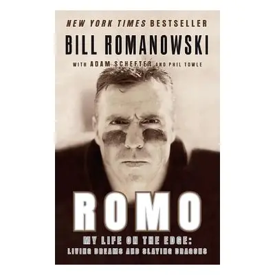 "Romo: My Life on the Edge: Living Dreams and Slaying Dragons" - "" ("Romanowski Bill")