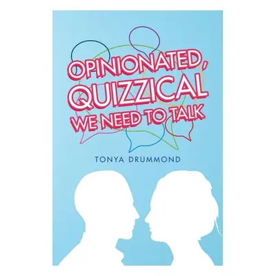 "Opinionated, Quizzical We Need to Talk" - "" ("Drummond Tonya")