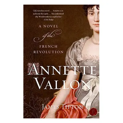 "Annette Vallon: A Novel of the French Revolution" - "" ("Tipton James")