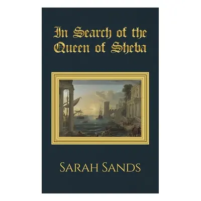 "In Search of the Queen of Sheba" - "" ("Sands Sarah")