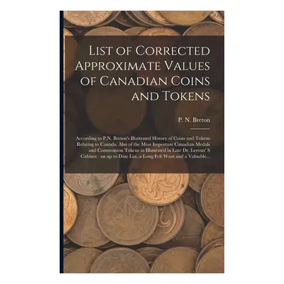 "List of Corrected Approximate Values of Canadian Coins and Tokens [microform]: According to P.N