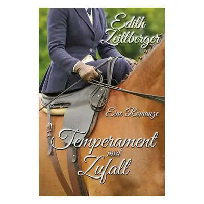 "Temperament und Zufall: Eine Romanze" - "" ("Zeitlberger Edith")