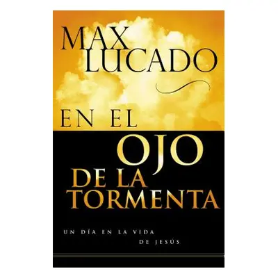 "En El Ojo de la Tormenta = In the Eye of the Storm" - "" ("Lucado Max")