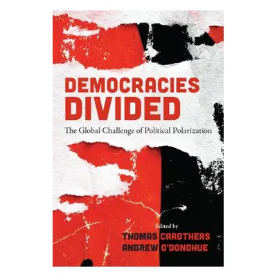 "Democracies Divided: The Global Challenge of Political Polarization" - "" ("Carothers Thomas")