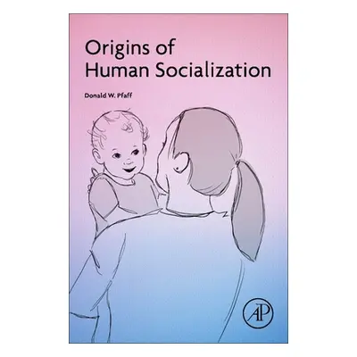 "Origins of Human Socialization" - "" ("Pfaff Donald W.")