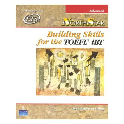 "Northstar: Building Skills for the TOEFL Ibt, Advanced Student Book" - "" ("Fellag Linda")