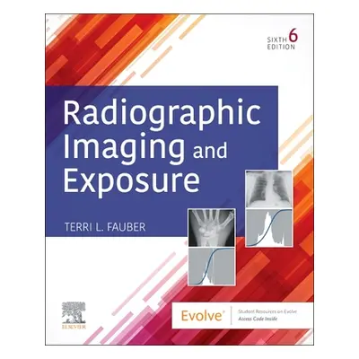 "Radiographic Imaging and Exposure" - "" ("Fauber Terri L.")