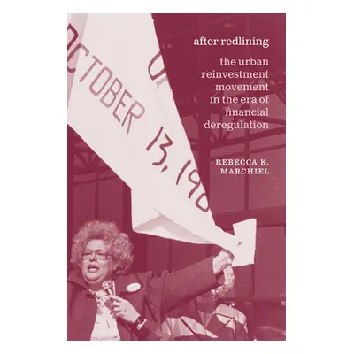 "After Redlining: The Urban Reinvestment Movement in the Era of Financial Deregulation" - "" ("M