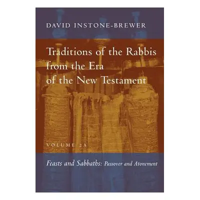 "Traditions of the Rabbis from the Era of the New Testament, Volume 2A: Feasts and Sabbaths" - "