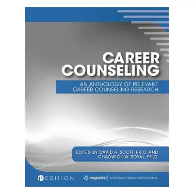 "Career Counseling: An Anthology of Relevant Career Counseling Research" - "" ("Scott David a.")