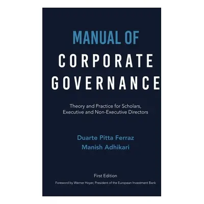 "Manual of Corporate Governance: Theory and Practice for Scholars, Executive and Non-Executive D