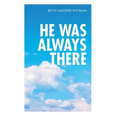 "He Was Always There" - "" ("Pittman Betty Hooper")