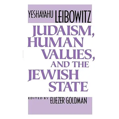 "Judaism, Human Values, and the Jewish State" - "" ("Leibowitz Yeshayahu")