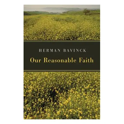 "Our Reasonable Faith" - "" ("Bavinck Herman")