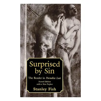 "Surprised by Sin: The Reader in Paradise Lost, with a New Preface by the Author, Second Edition