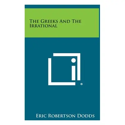 "The Greeks And The Irrational" - "" ("Dodds Eric Robertson")