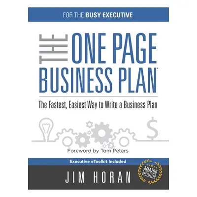 "The One Page Business Plan for the Busy Executive: The Fastest, Eaiest Way to Write a Business 