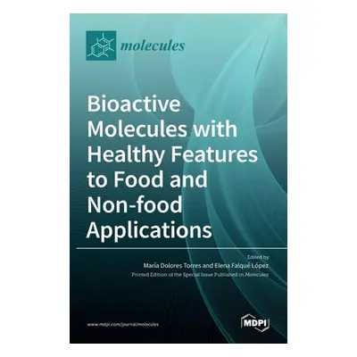 "Bioactive Molecules with Healthy Features to Food and Non-food Applications" - "" ("Torres Mara