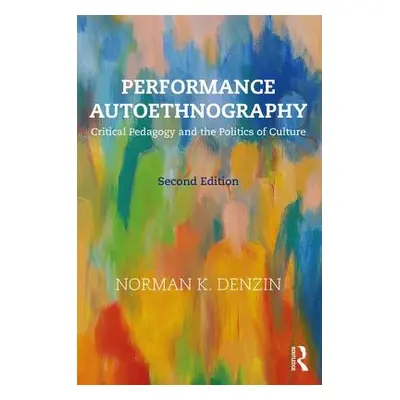 "Performance Autoethnography" - "Critical Pedagogy and the Politics of Culture" ("Denzin Norman 