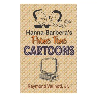 "Hanna Barbera's Prime Time Cartoons (hardback)" - "" ("Valinoti Raymond Jr.")