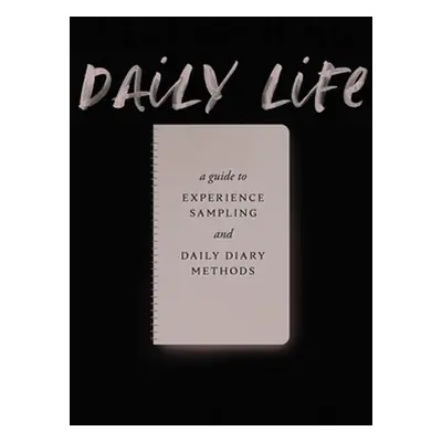 "Researching Daily Life: A Guide to Experience Sampling and Daily Diary Methods" - "" ("Silvia P