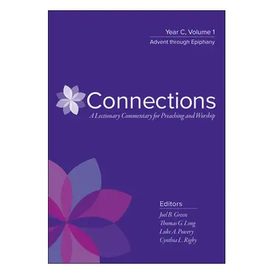 "Connections: A Lectionary Commentary for Preaching and Worship: Year C, Volume 2, Lent Through 