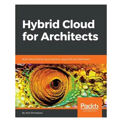 "Hybrid Cloud for Architects" - "" ("Shrivastwa Alok")