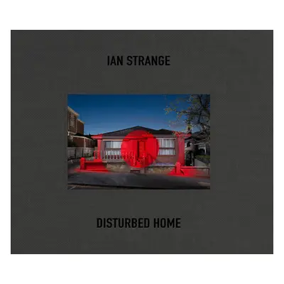 "Ian Strange: Disturbed Home" - "" ("Strange Ian")