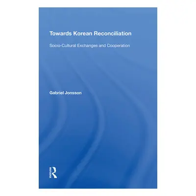 "Towards Korean Reconciliation: Socio-Cultural Exchanges and Cooperation" - "" ("Jonsson Gabriel