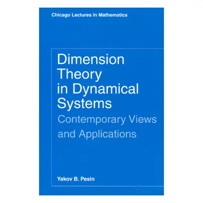 "Dimension Theory in Dynamical Systems: Contemporary Views and Applications" - "" ("Pesin Yakov 