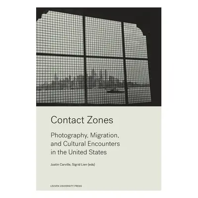 "Contact Zones: Photography, Migration, and Cultural Encounters in the U.S." - "" ("Carville Jus