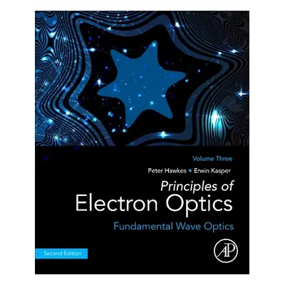 "Principles of Electron Optics, Volume 3: Fundamental Wave Optics" - "" ("Hawkes Peter W.")