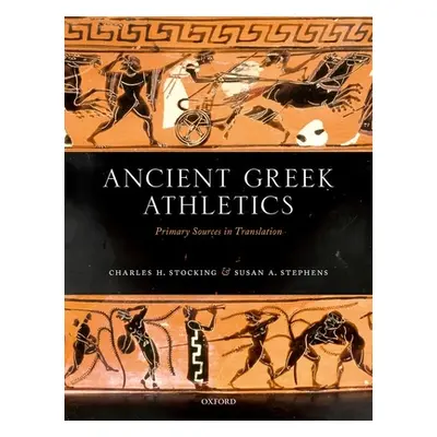 "Ancient Greek Athletics: Primary Sources in Translation" - "" ("Stocking Charles H.")